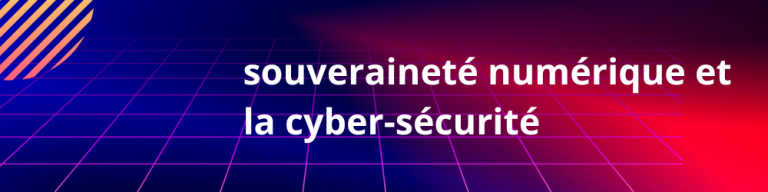 Read more about the article souveraineté numérique et la cyber-sécurité